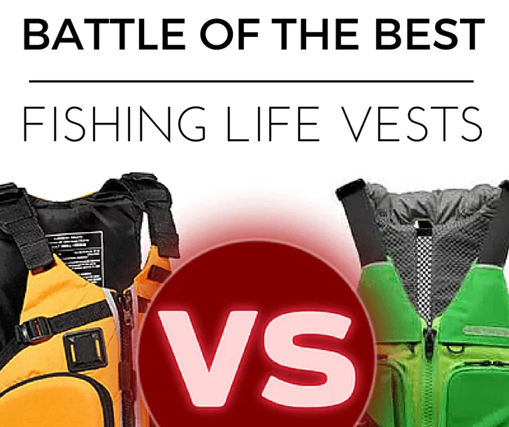Battle Of The Best Kayak Fishing Life Vest